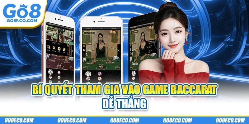 Bí quyết tham gia vào game baccarat dễ thắng